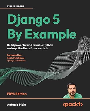 Django 5 By Example: Build powerful and reliable Python web applications from scratch - Orginal Pdf